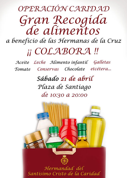 OPERACIÓN CARIDAD: Gran recogida de alimentos a beneficio de las Hermanas de la Cruz. Sábado 21 de abril de 2018 de 10:30 a 20:00 horas en la Plaza de Santiago.